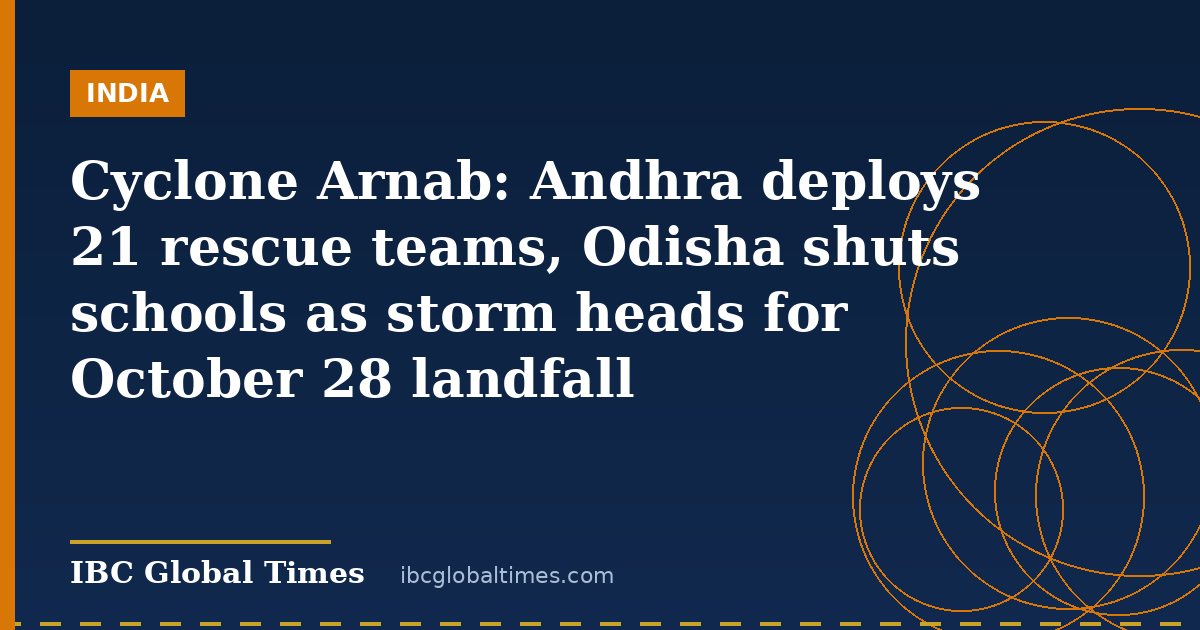 Cyclone Arnab: Andhra deploys 21 rescue teams, Odisha shuts schools as storm heads for October 28 landfall