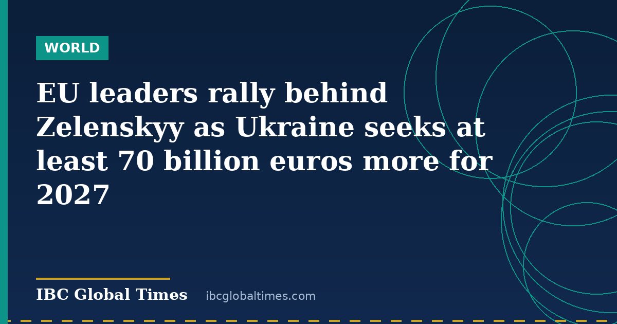 EU leaders rally behind Zelenskyy as Ukraine seeks at least 70 billion euros more for 2027