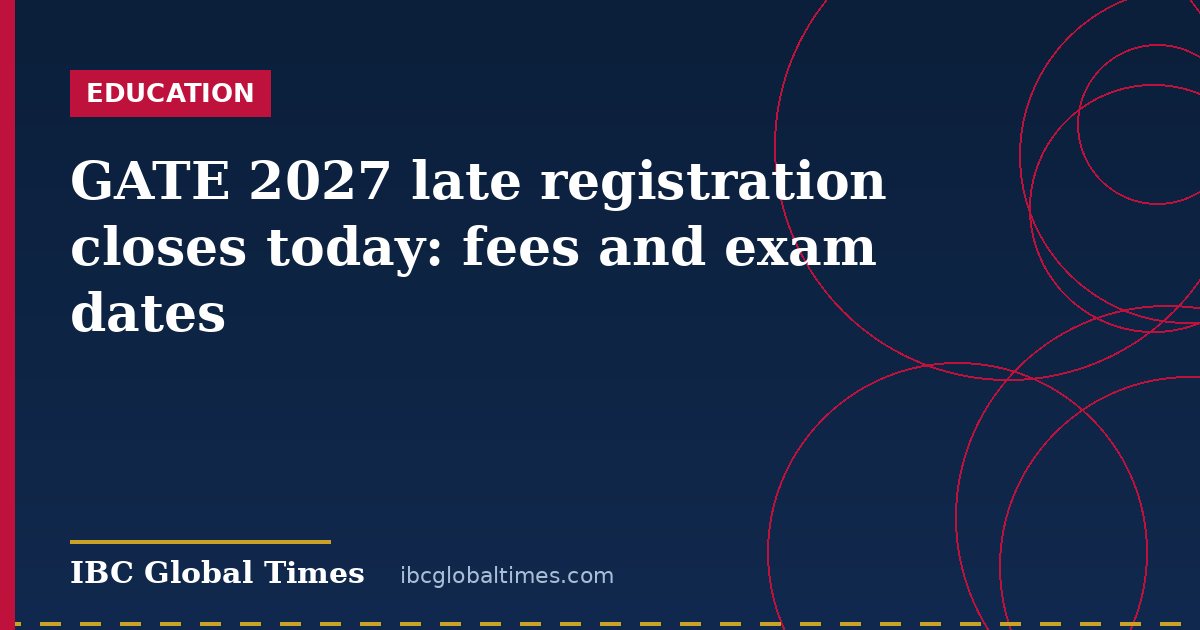 GATE 2027 late registration closes today: fees and exam dates