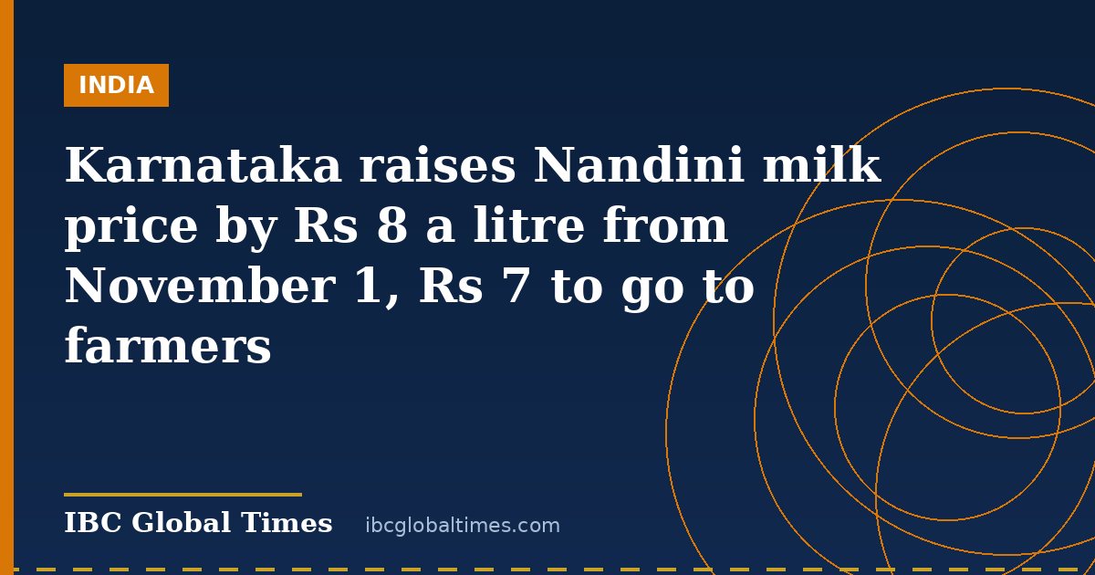 Karnataka raises Nandini milk price by Rs 8 a litre from November 1, Rs 7 to go to farmers