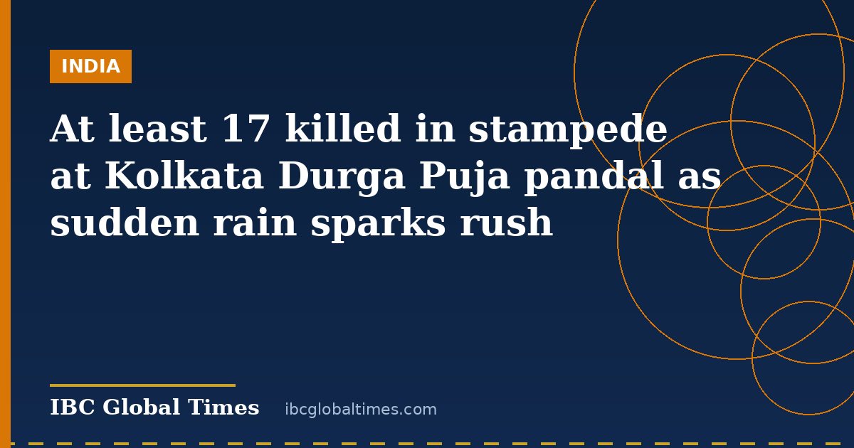 At least 17 killed in stampede at Kolkata Durga Puja pandal as sudden rain sparks rush