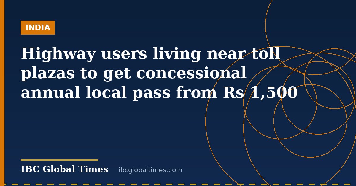 Highway users living near toll plazas to get concessional annual local pass from Rs 1,500