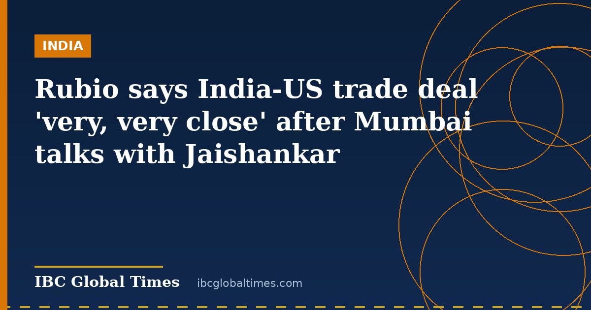 Rubio says India-US trade deal 'very, very close' after Mumbai talks with Jaishankar