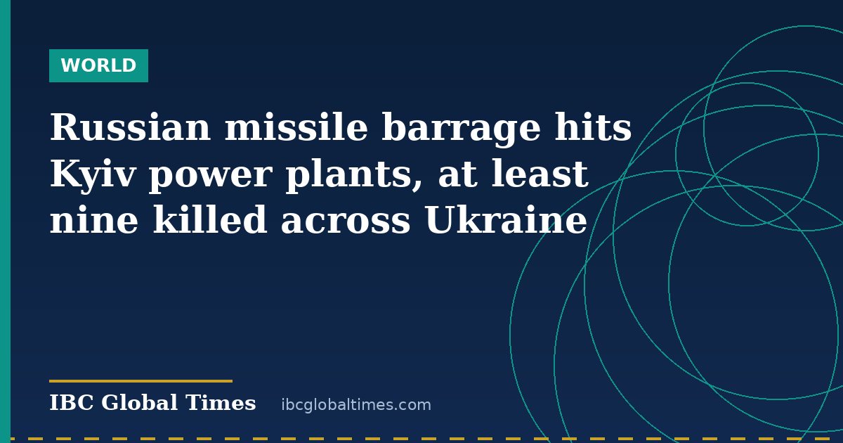 Russian missile barrage hits Kyiv power plants, at least nine killed across Ukraine