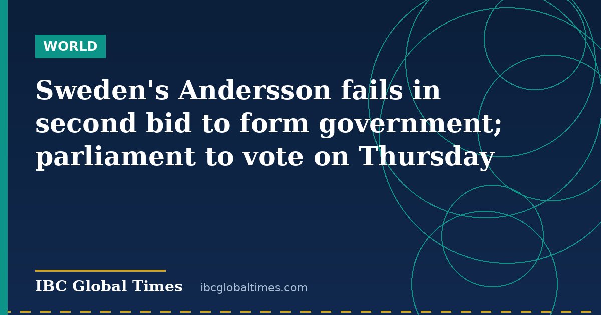 Sweden's Andersson fails in second bid to form government; parliament to vote on Thursday