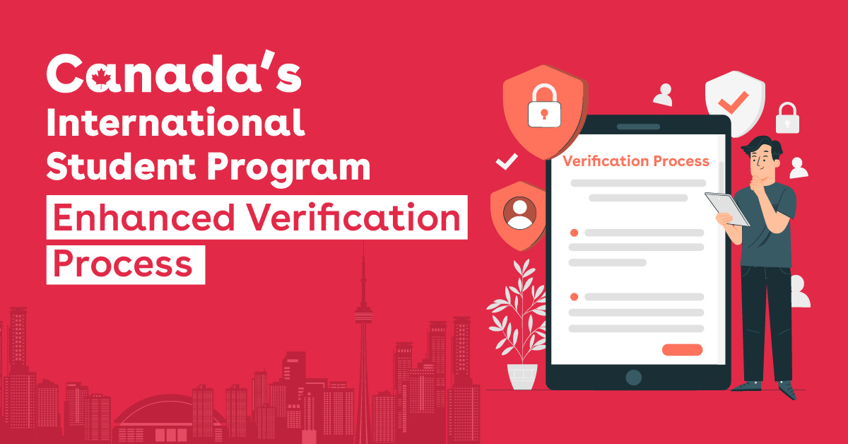 Canada’s International Student Program New Enhanced Verification Process Announced